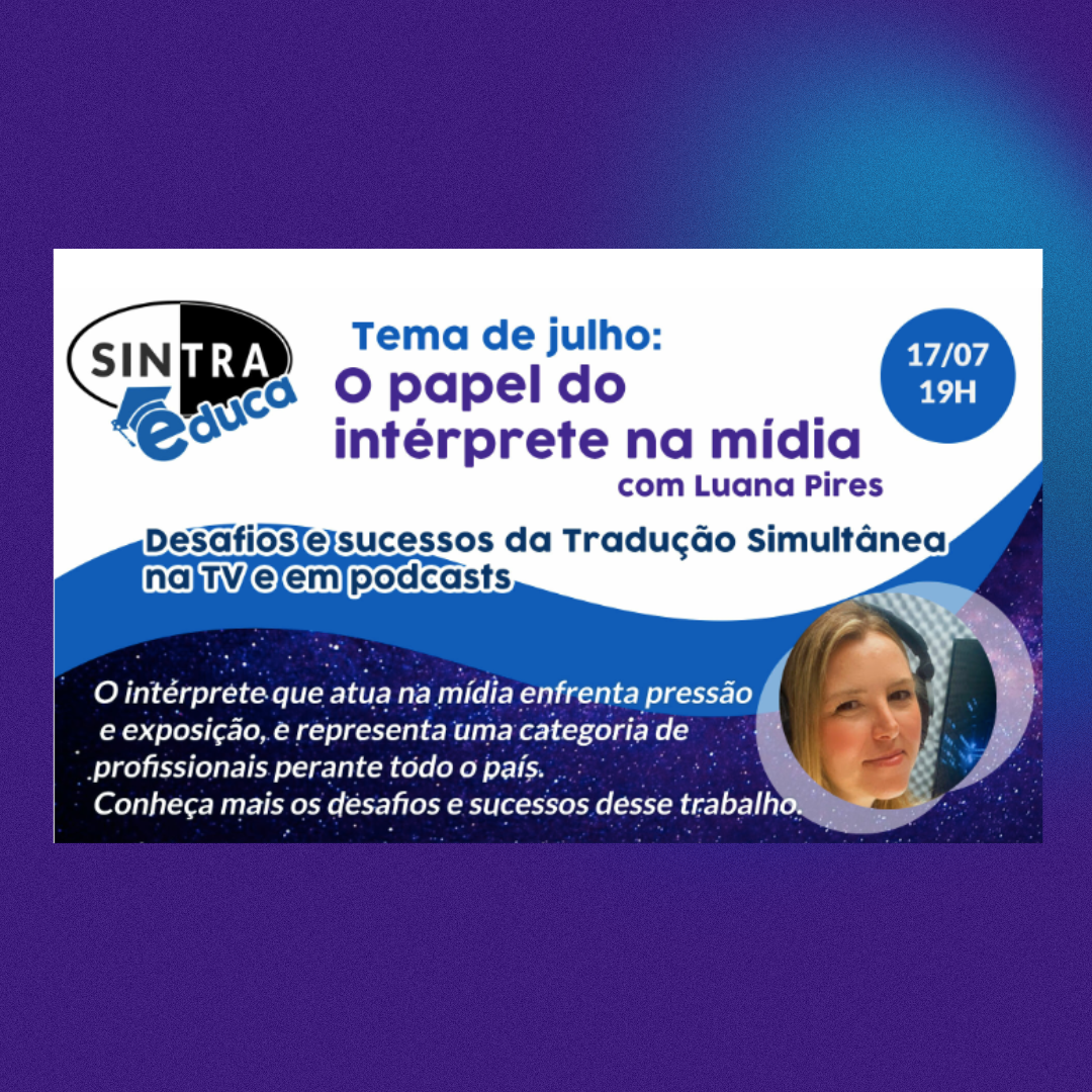 PALESTRA NO SINTRA EDUCA – O PAPEL DO INTÉRPRETE NA MÍDIA